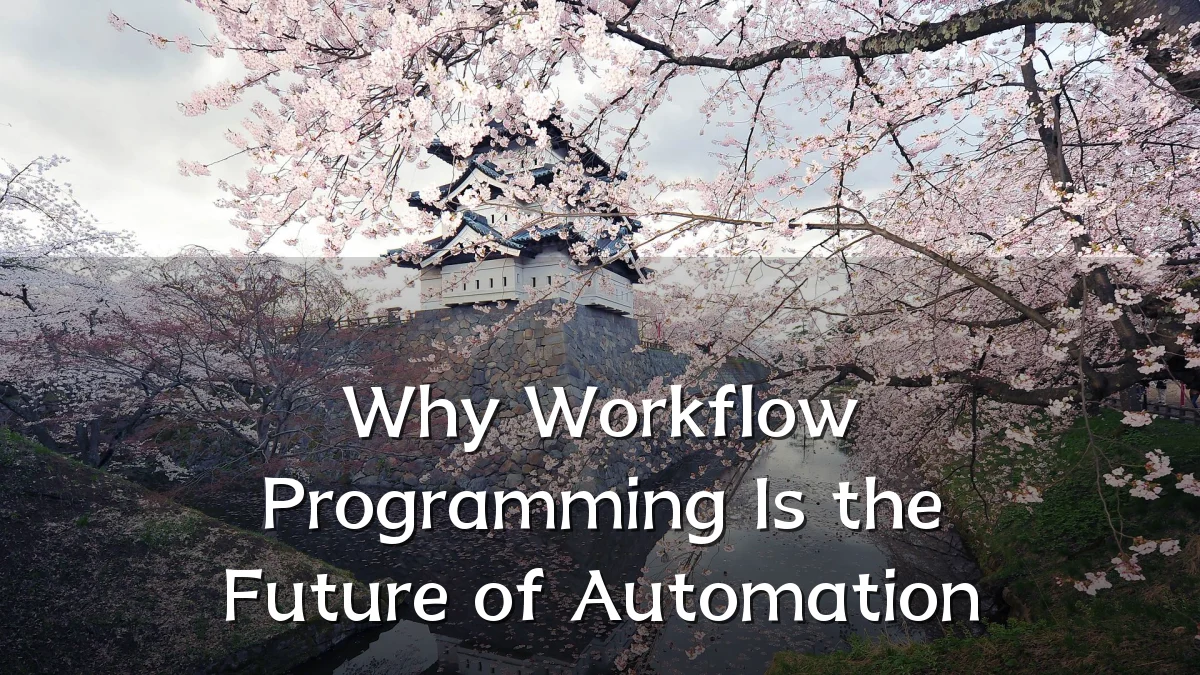 Why Workflow Programming Is the Future of Automation