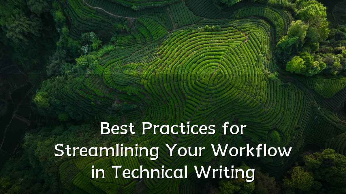 Best Practices for Streamlining Your Workflow in Technical Writing