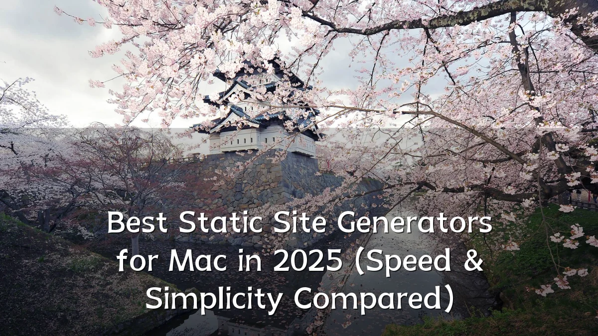 Best Static Site Generators for Mac in 2025 (Speed & Simplicity Compared)