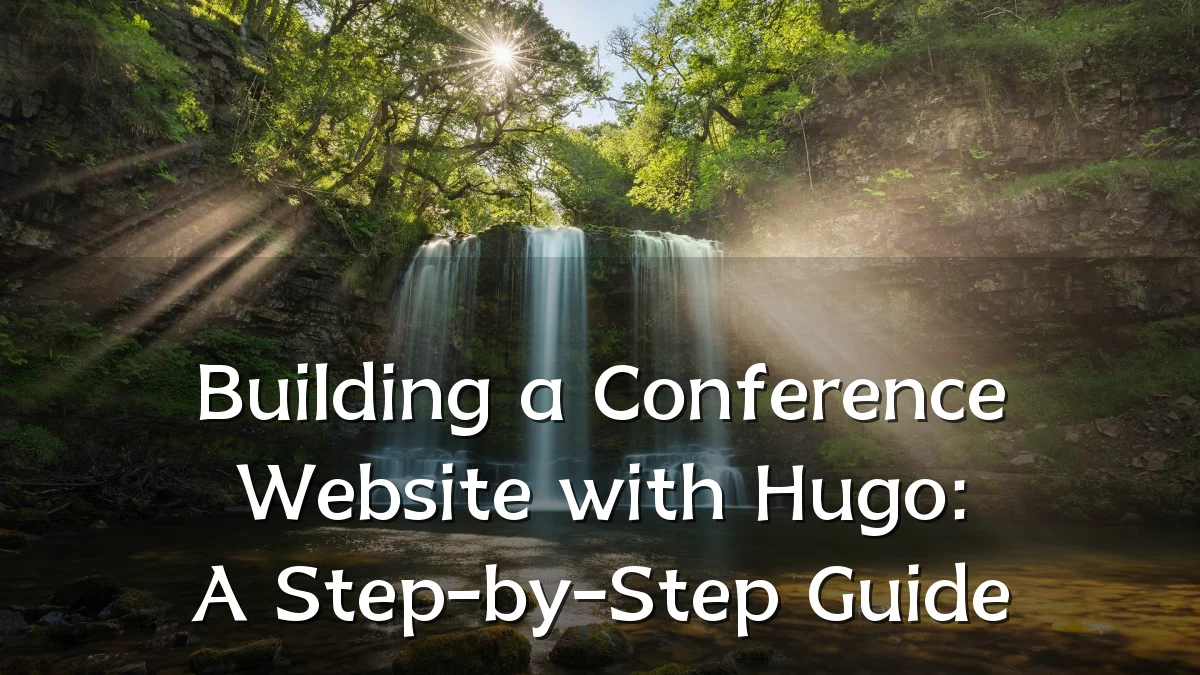 Building a Conference Website with Hugo: A Step-by-Step Guide