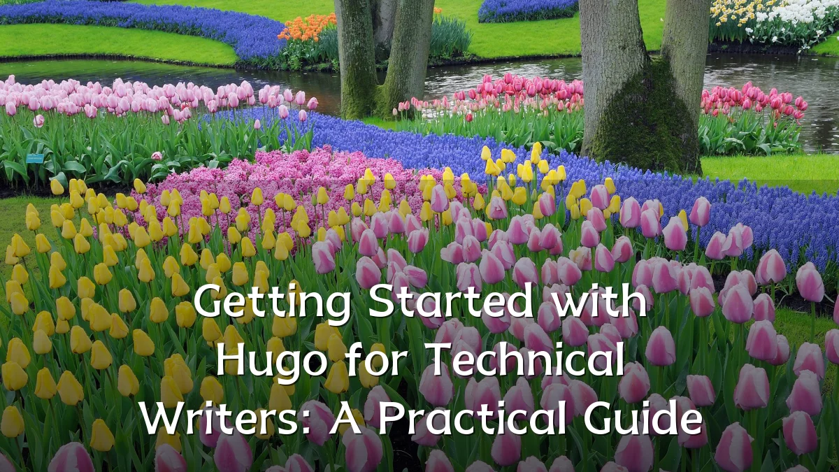 Getting Started with Hugo for Technical Writers: A Practical Guide