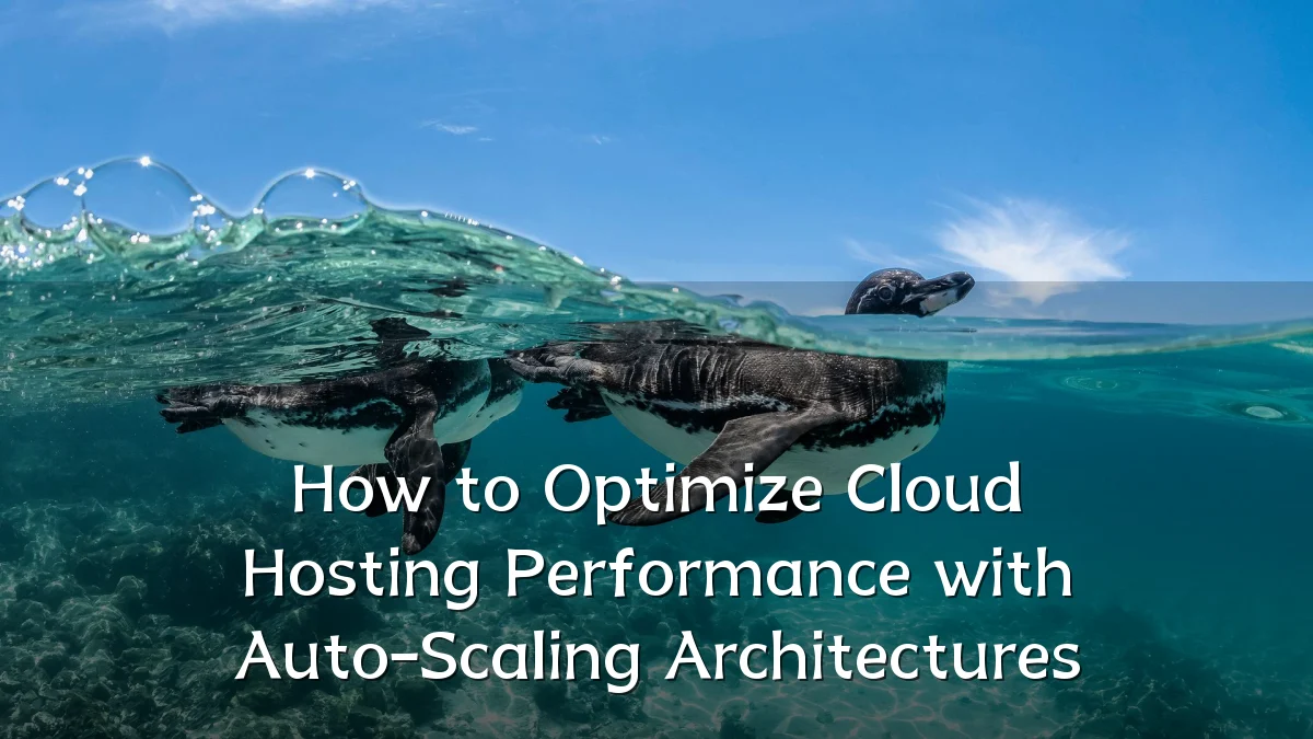How to Optimize Cloud Hosting Performance with Auto-Scaling Architectures