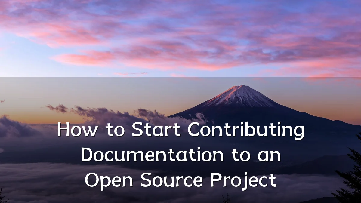 How to Start Contributing Documentation to an Open Source Project