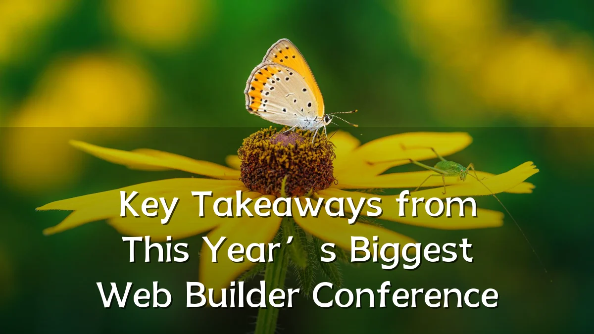 Key Takeaways from This Year’s Biggest Web Builder Conference