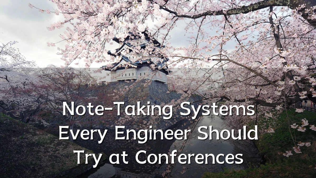 Note-Taking Systems Every Engineer Should Try at Conferences
