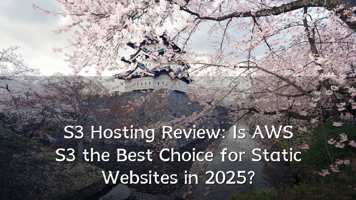 S3 Hosting Review: Is AWS S3 the Best Choice for Static Websites in 2025?