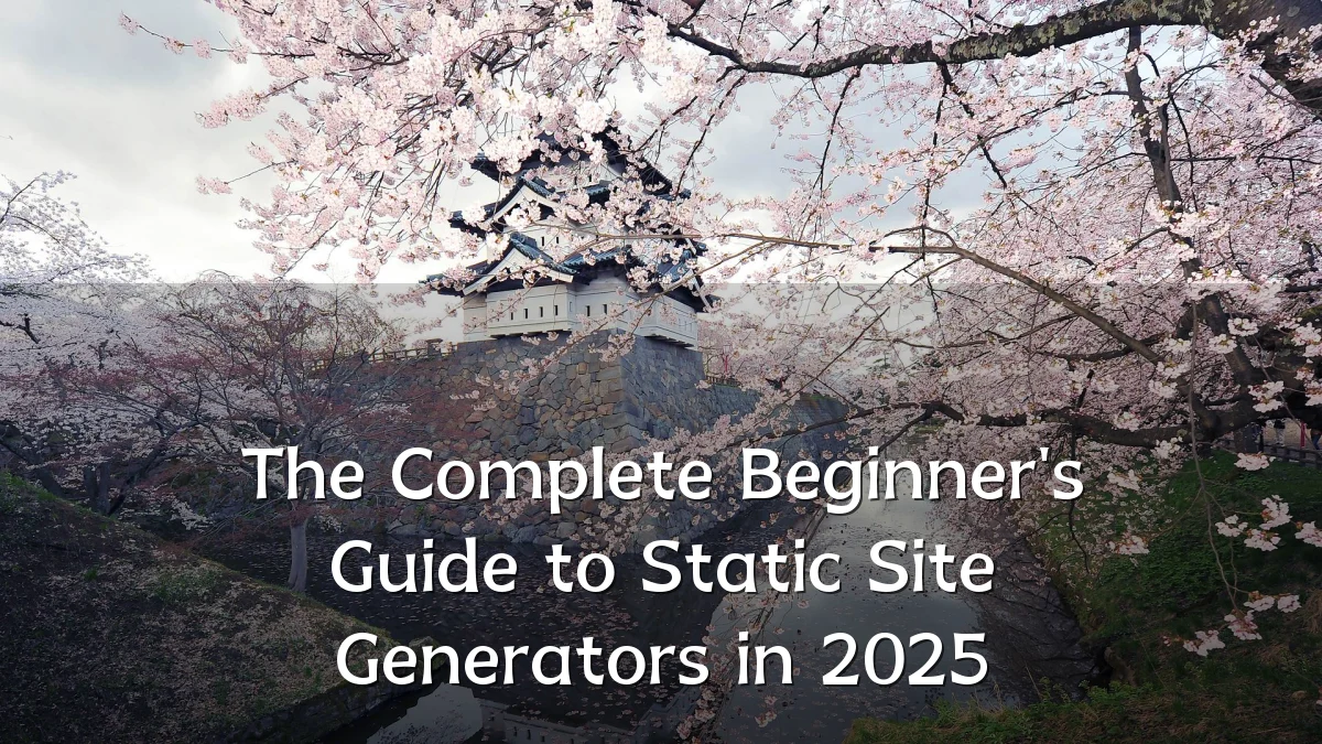 The Complete Beginner's Guide to Static Site Generators in 2025