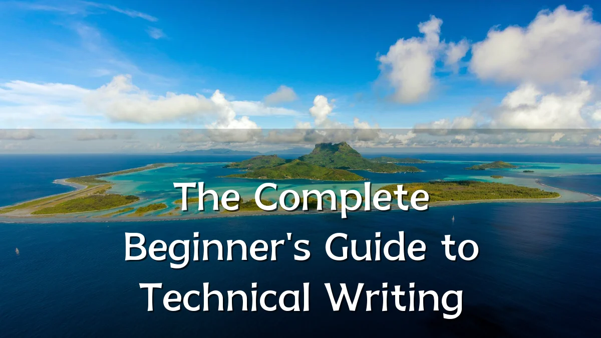 The Complete Beginner's Guide to Technical Writing