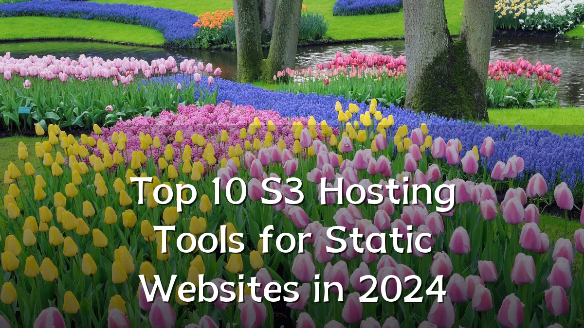 Top 10 S3 Hosting Tools for Static Websites in 2024