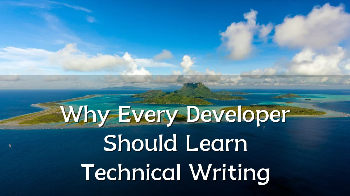 Why Every Developer Should Learn Technical Writing