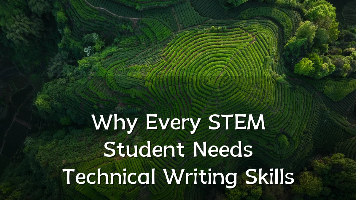 Why Every STEM Student Needs Technical Writing Skills