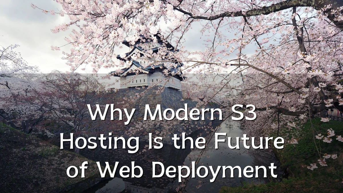 Why Modern S3 Hosting Is the Future of Web Deployment
