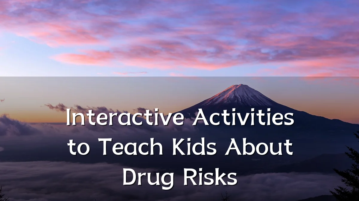 Interactive Activities to Teach Kids About Drug Risks