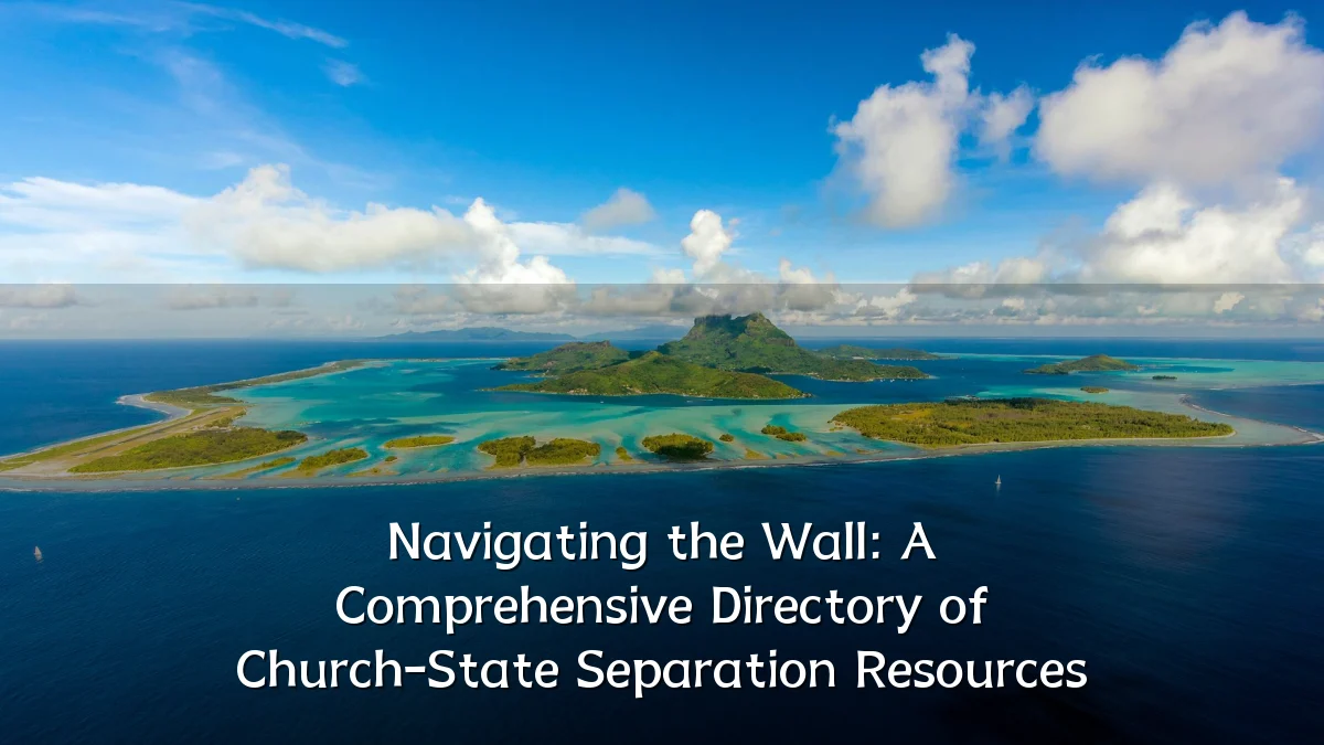 Navigating the Wall: A Comprehensive Directory of Church-State Separation Resources