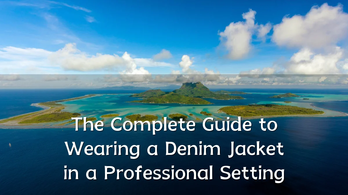The Complete Guide to Wearing a Denim Jacket in a Professional Setting